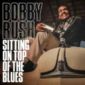 Coast2Coast Bobby Rush - Sitting On Top Of The Blues [Vinyl]