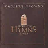 Coast2Coast Casting Crowns - Glorious Day: Hymns Of Faith [Compact Discs]