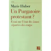 Labor Et Fides Un purgatoire protestant - Marie Huber