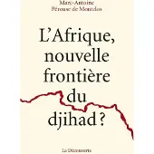 La découverte L'Afrique, nouvelle frontière du djihad ?