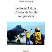 Edilivre-Aparis Le porte avions charles de gaulle en opération