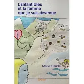 Edilivre-Aparis L'enfant bleu et la femme que je suis devenue