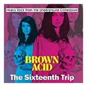 Coast2Coast Brown Acid : The Sixteenth Trip