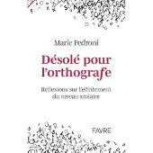 Favre Pierre-Marcel Eds Désolé pour l'orthografe - Marie Pedroni