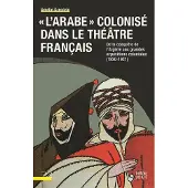 Presses Universitaires Lyon "L'Arabe" colonisé dans le théâtre français