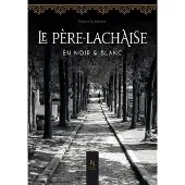 Nouvelles Editions Sutton Le Père Lachaise en noir et blanc