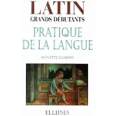 Ellipses Latin Grands débutants - Pratique de la langue