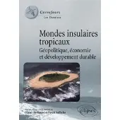 Ellipses Mondes insulaires tropicaux. Géopolitique, économie et développement durable