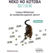 Ellipses Neko no kotoba. Lexique thématique de vocabulaire japonais courant. (Tous niveaux)