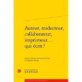 Classiques Garnier Auteur, traducteur, collaborateur, imprimeur... qui écrit ?