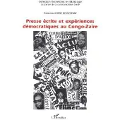 Editions L'Harmattan Presse écrite et expériences démocratiques au Congo-Zaïre