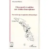 Editions L'Harmattan Citoyenneté et sujétion aux Antilles francophones
