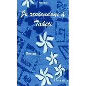 Editions L'Harmattan Je reviendrai à Tahiti