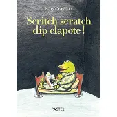 Ecole Des Loisirs Scritch scratch dip clapote !