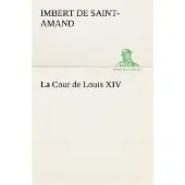 Tredition La Cour de Louis XIV - Baron Arthur Léon Imbert de Saint-Amand