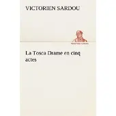 Tredition La Tosca Drame en cinq actes - Victorien Sardou