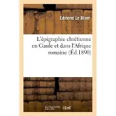 Hachette L'épigraphie chrétienne en Gaule et dans l'Afrique romaine