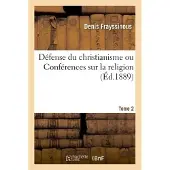 Hachette Défense du christianisme ou Conférences sur la religion. Tome 2