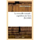 Hachette La nouvelle croisade : expédition de Syrie