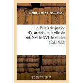 Hachette Le Palais de justice d'autrefois, le jardin du roi