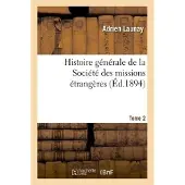 Hachette Histoire générale de la Société des missions étrangères. Tome 2