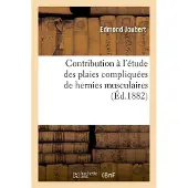 Hachette Contribution à l'étude des plaies compliquées de hernies musculaires
