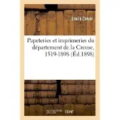 Hachette Papeteries et imprimeries du département de la Creuse, 1519-1898