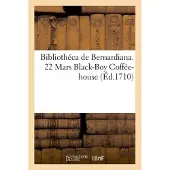 Hachette Bibliothéca de Bernardiana. 22 Mars Black-Boy Coffée-house