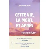 Larousse Cette vie, la mort et après - Sylvie Ouellet