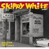Yep Roc The Skippy White Story : Boston Soul 1961-1967