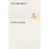 Tredition Le Roi s'amuse - Victor Hugo