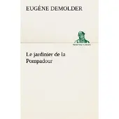 Tredition Le jardinier de la Pompadour - Eugène Demolder