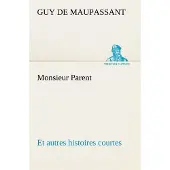 Tredition Monsieur Parent Et autres histoires courtes - Guy de Maupassant