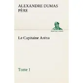Tredition Le Capitaine Aréna — Tome 1 - Alexandre Dumas Père