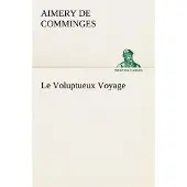 Tredition Le Voluptueux Voyage - comte de Aimery de Comminges