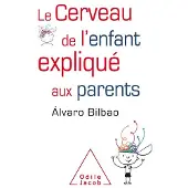 Odile Le Cerveau de l'enfant expliqué aux parents