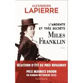 FLAMMARION L'ardente et très secrète Miles Franklin - Alexandra Lapierre