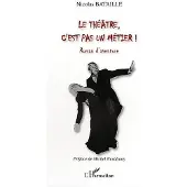 Editions L'Harmattan Le théâtre, c'est pas un métier !