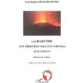 Editions L'Harmattan Les Bahunde aux pieds des volcans Virunga