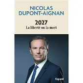 Fayard 2027 La liberté ou la mort - Nicolas Dupont-Aignan