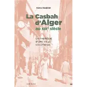 Karthala La Casbah d'Alger au XIXe siècle - Asma Hadjilah