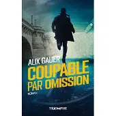 Triomphe Eds Du Coupable par omission - Alix Gauer