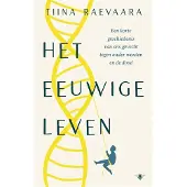 De Bezige Bij Het eeuwige leven - Tiina Raevaara