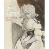 Paul Holberton Fuseli and the Modern Woman - David Solkin