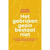 De Bezige Bij Het gebroken gezin bestaat niet - Zarayda Groenhart