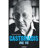 La découverte Castoriadis - Une vie