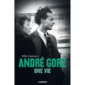 La découverte André Gorz - Une vie