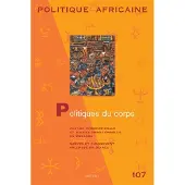 Karthala POLITIQUE AFRICAINE N-107 - Politiques du corps - Collectif