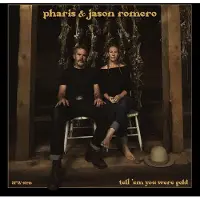 Music&Words Pharis & Jason Romero - Tell 'em You Were Gold [Vinyl Lp]