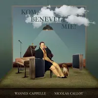 Pias Wannes Cappelle & Nicolas Callot - Kom Benevelt Mie! CD
